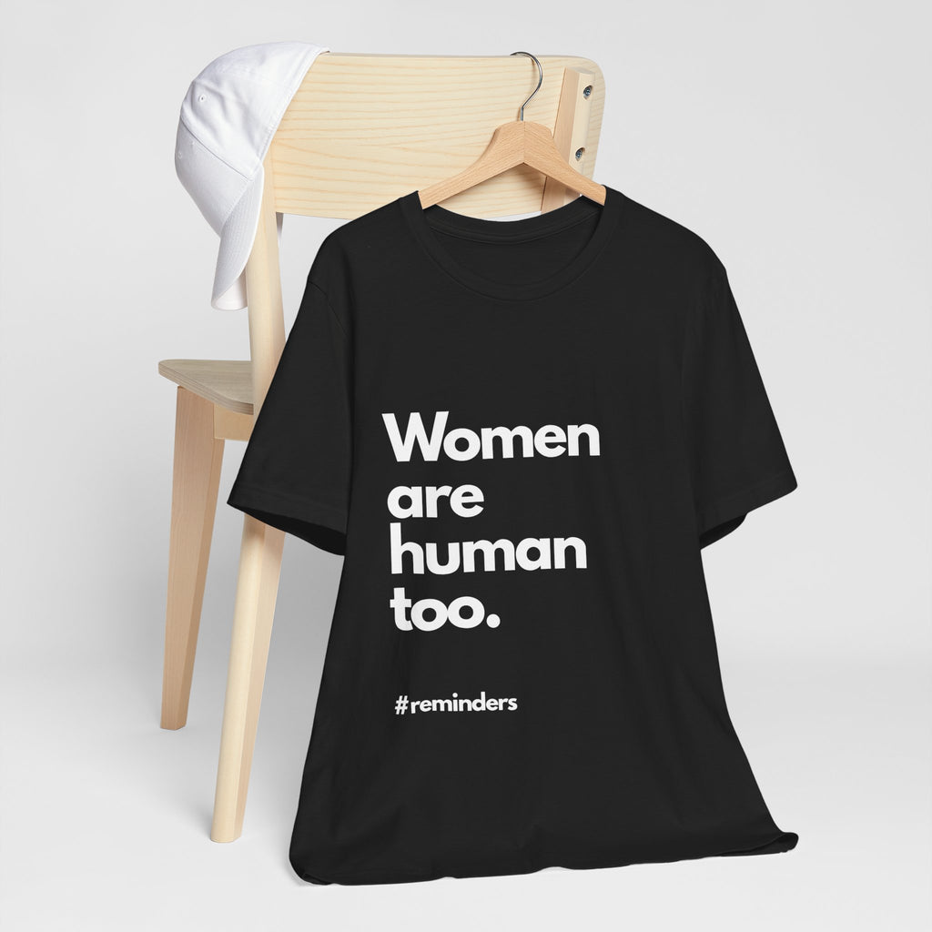 "Women are Human too." T-Shirt (Cotten)