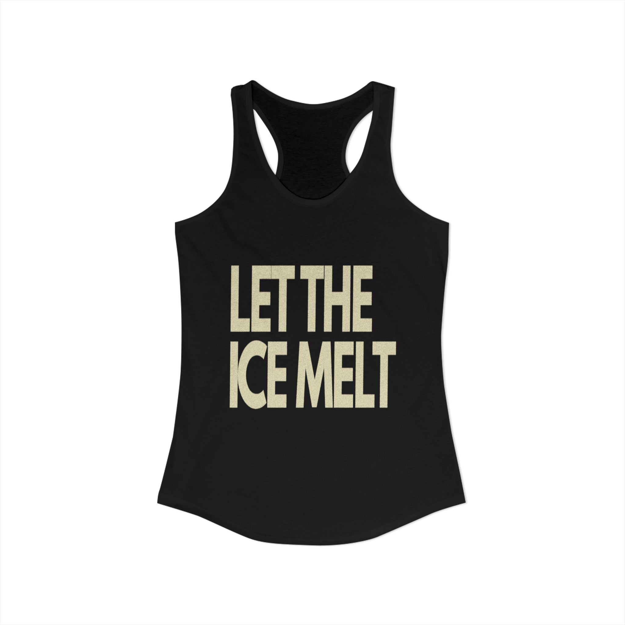 "LET THE ICE MELT" Women's Sized Tank (Cotten)